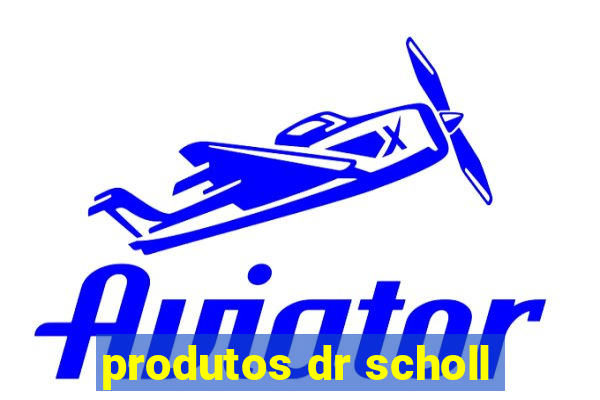 produtos dr scholl